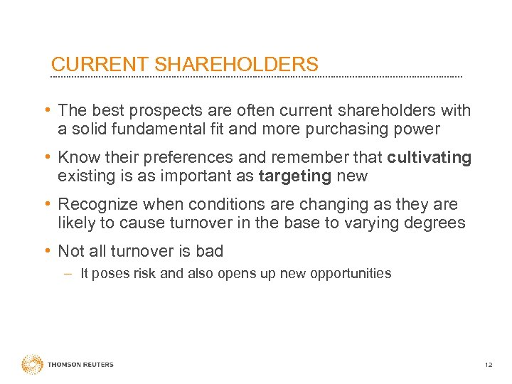 CURRENT SHAREHOLDERS • The best prospects are often current shareholders with a solid fundamental