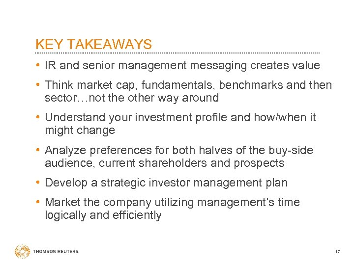 KEY TAKEAWAYS • IR and senior management messaging creates value • Think market cap,