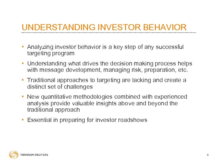 UNDERSTANDING INVESTOR BEHAVIOR • Analyzing investor behavior is a key step of any successful