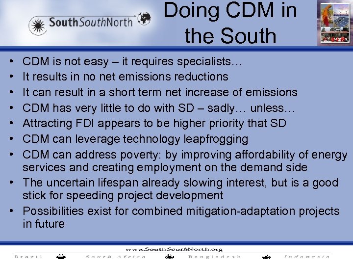 Doing CDM in the South • • CDM is not easy – it requires