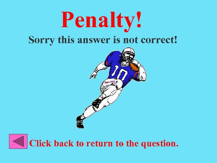 Penalty! Sorry this answer is not correct! Click back to return to the question.