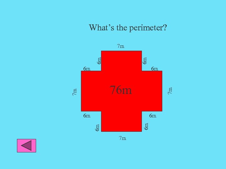 What’s the perimeter? 6 m 6 m 7 m 7 m 76 m 6