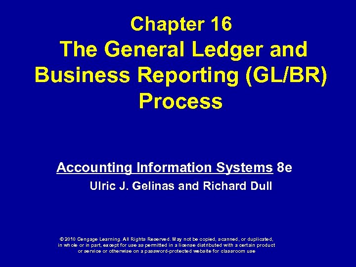 Chapter 16 The General Ledger and Business Reporting (GL/BR) Process Accounting Information Systems 8