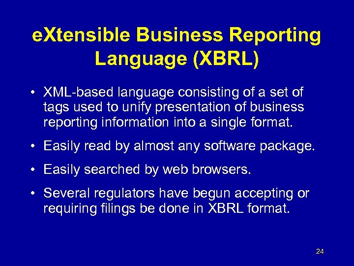 e. Xtensible Business Reporting Language (XBRL) • XML-based language consisting of a set of