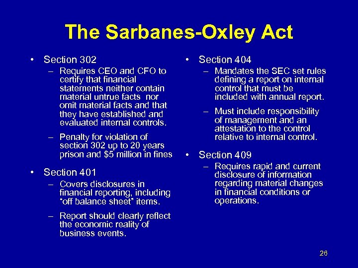 The Sarbanes-Oxley Act • Section 302 – Requires CEO and CFO to certify that