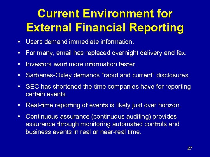 Current Environment for External Financial Reporting • Users demand immediate information. • For many,