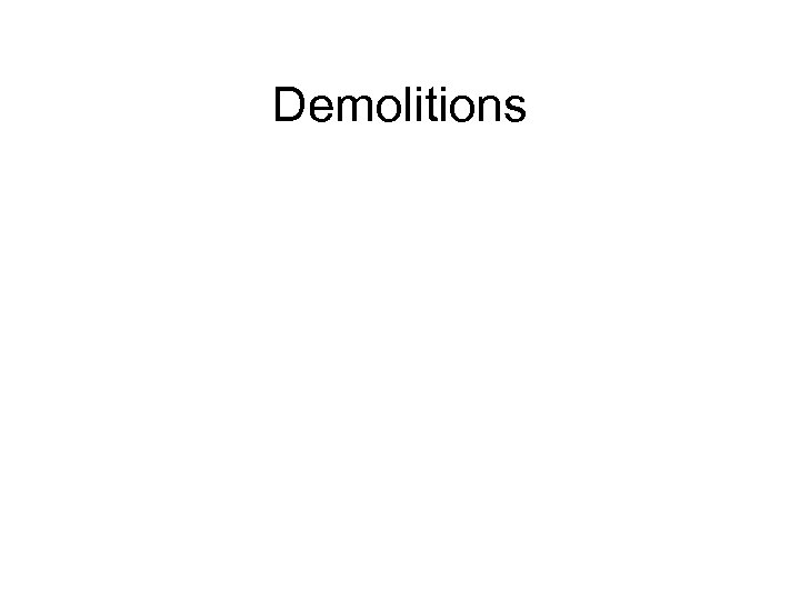 Demolitions 