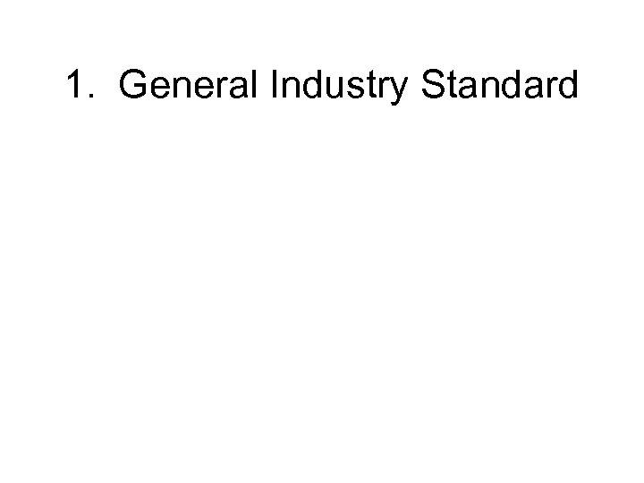 1. General Industry Standard 