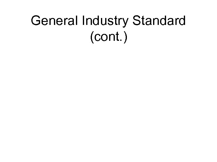 General Industry Standard (cont. ) 