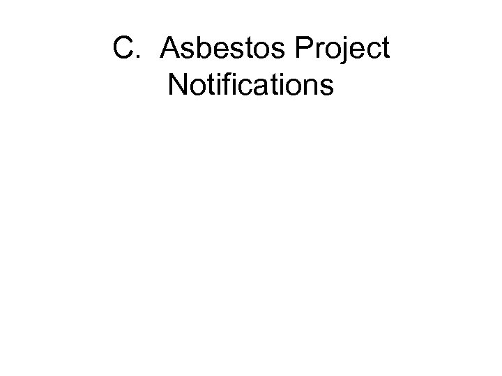 C. Asbestos Project Notifications 