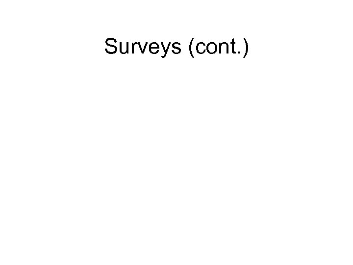 Surveys (cont. ) 