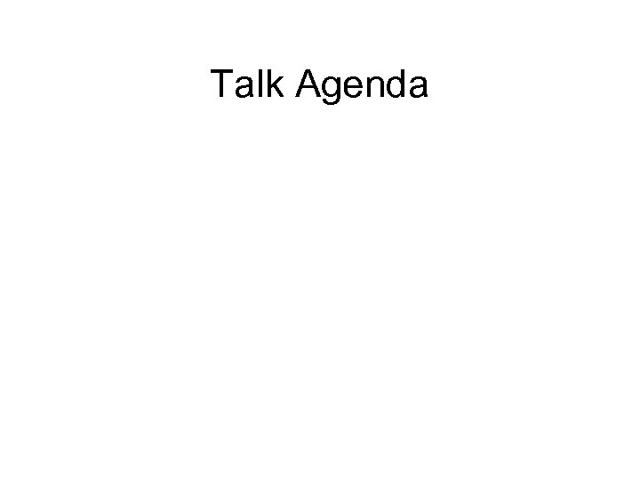 Talk Agenda 