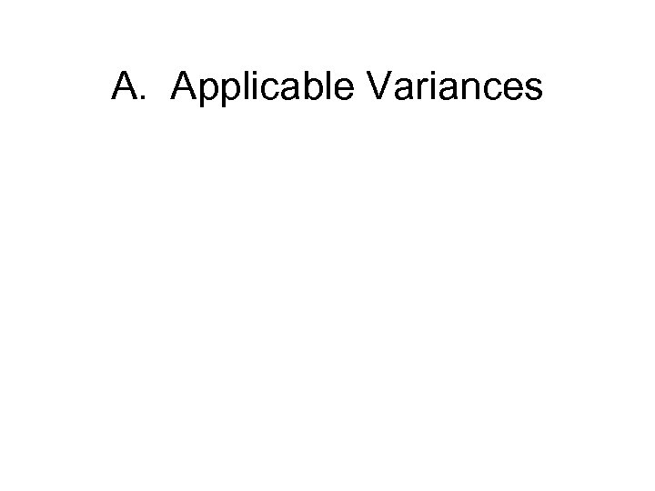 A. Applicable Variances 