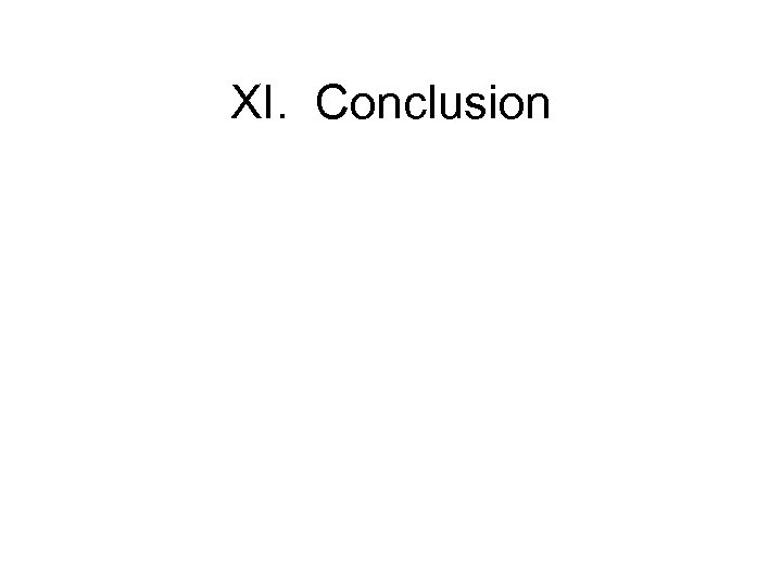 XI. Conclusion 