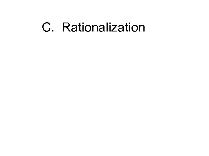 C. Rationalization 