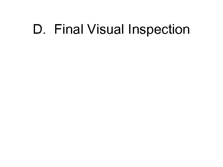 D. Final Visual Inspection 