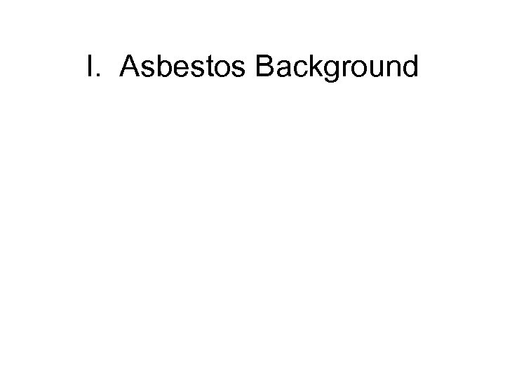 I. Asbestos Background 