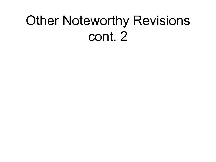 Other Noteworthy Revisions cont. 2 