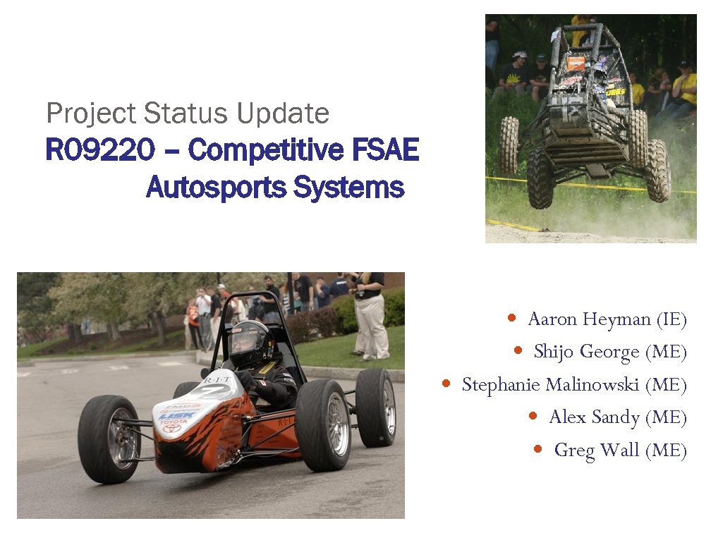 Project Status Update R 09220 – Competitive FSAE Autosports Systems Aaron Heyman (IE) Shijo