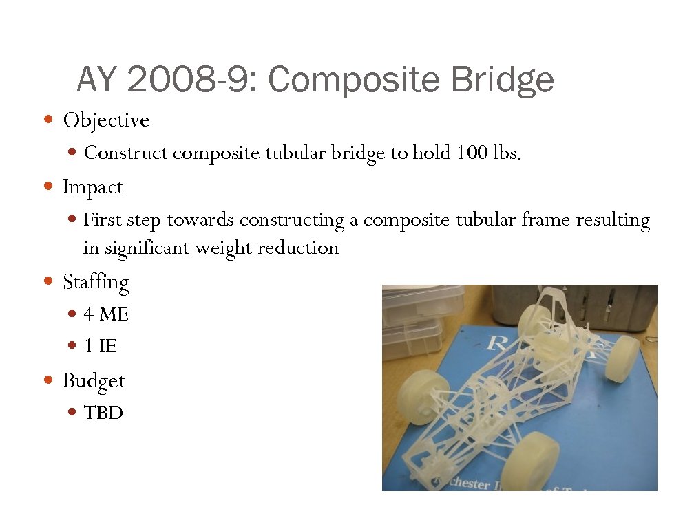 AY 2008 -9: Composite Bridge Objective Construct composite tubular bridge to hold 100 lbs.