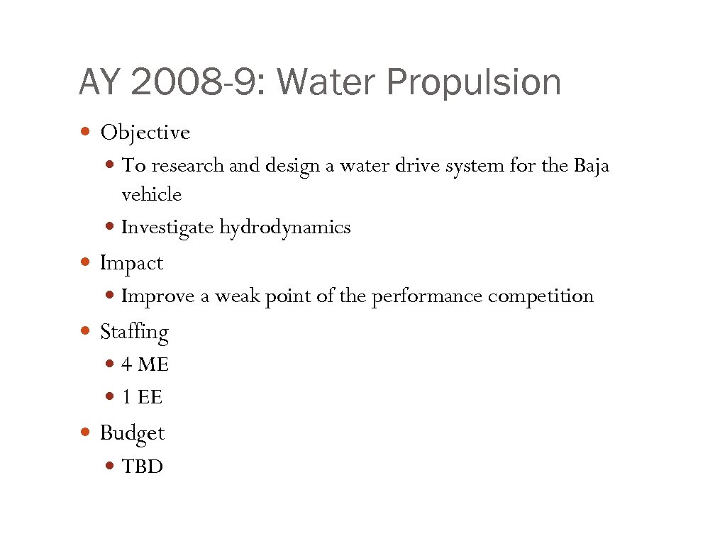 AY 2008 -9: Water Propulsion Objective To research and design a water drive system