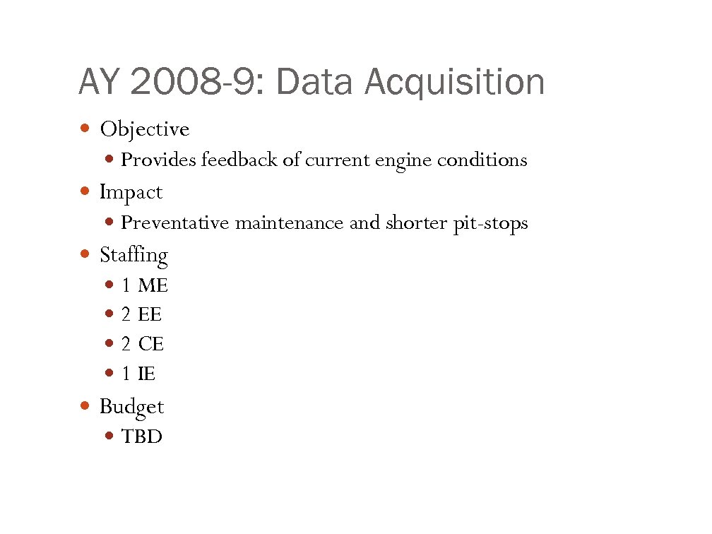 AY 2008 -9: Data Acquisition Objective Provides feedback of current engine conditions Impact Preventative