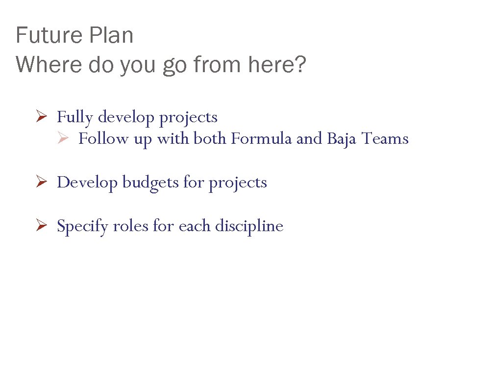 Future Plan Where do you go from here? Ø Fully develop projects Ø Follow