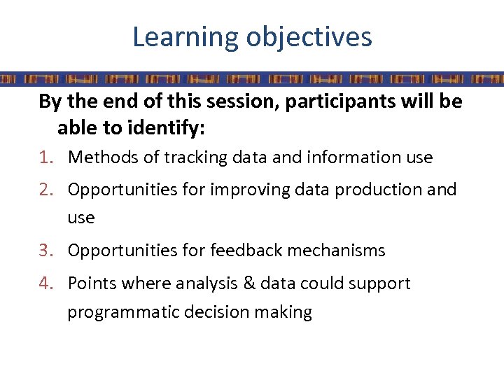 Learning objectives By the end of this session, participants will be able to identify: