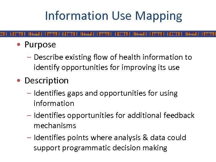 Information Use Mapping • Purpose – Describe existing flow of health information to identify