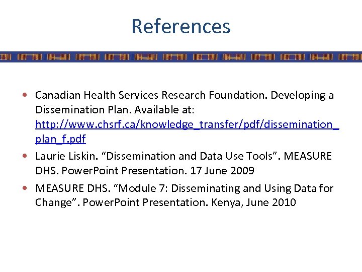 References • Canadian Health Services Research Foundation. Developing a Dissemination Plan. Available at: http: