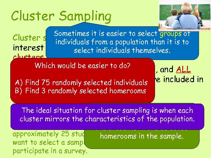 Cluster Sampling Sometimes it is easier to select groups of Cluster sampling divides the