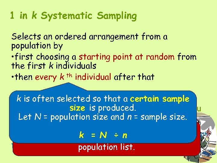 1 in k Systematic Sampling Selects an ordered arrangement from a population by •