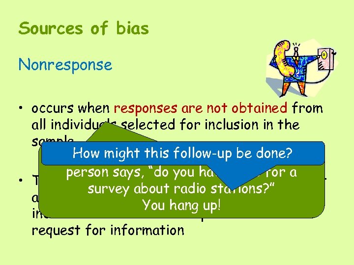 Sources of bias Nonresponse • occurs when responses are not obtained from all individuals
