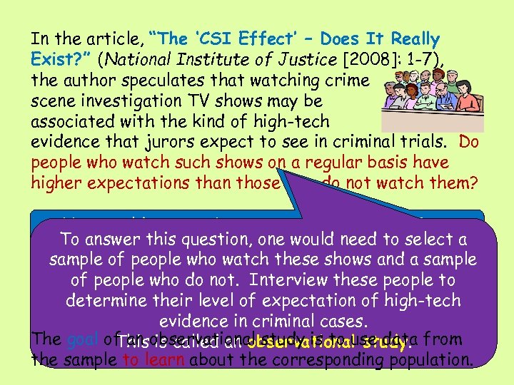 In the article, “The ‘CSI Effect’ – Does It Really Exist? ” (National Institute