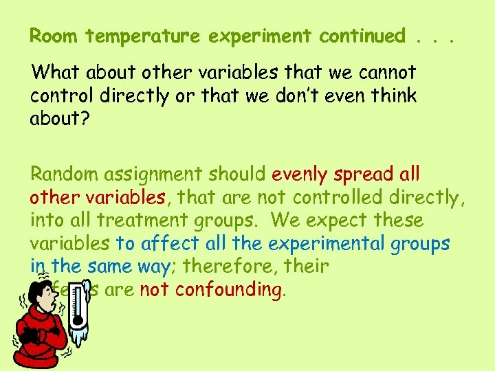 Room temperature experiment continued. . . What about other variables that we cannot control
