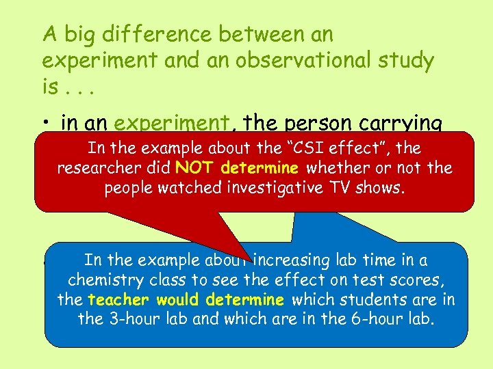 A big difference between an experiment and an observational study is. . . •