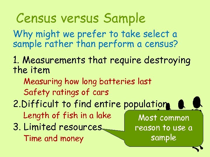 Census versus Sample Why might we prefer to take select a sample rather than