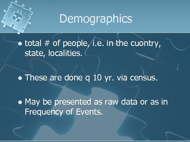 Demographics l total # of people, i. e. in the cuontry, state, localities. l