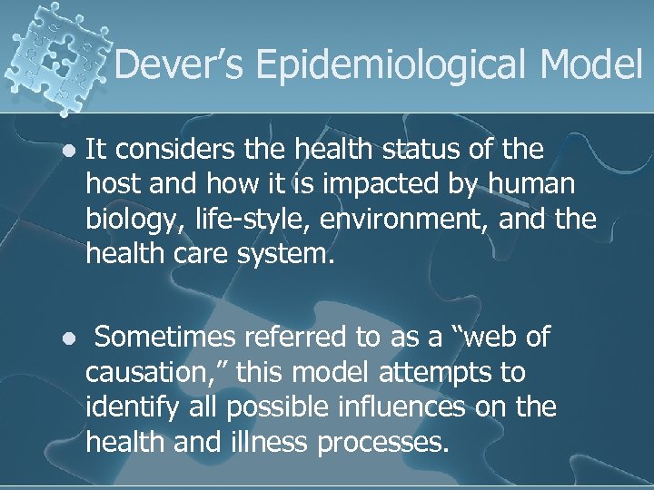 Dever’s Epidemiological Model l It considers the health status of the host and how