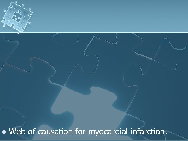 l Web of causation for myocardial infarction. 