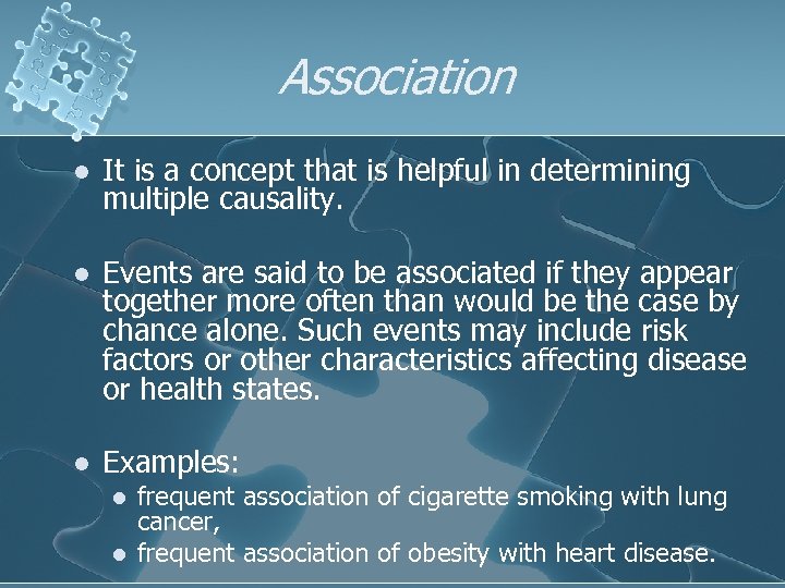 Association l It is a concept that is helpful in determining multiple causality. l