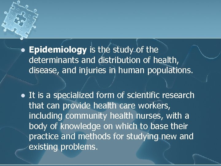 l Epidemiology is the study of the determinants and distribution of health, disease, and