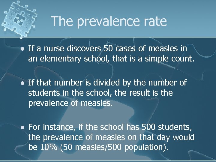 The prevalence rate l If a nurse discovers 50 cases of measles in an