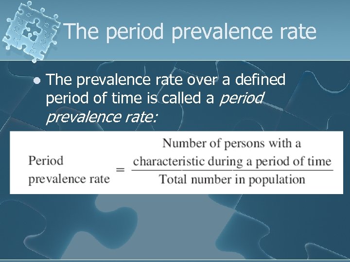 The period prevalence rate l The prevalence rate over a defined period of time