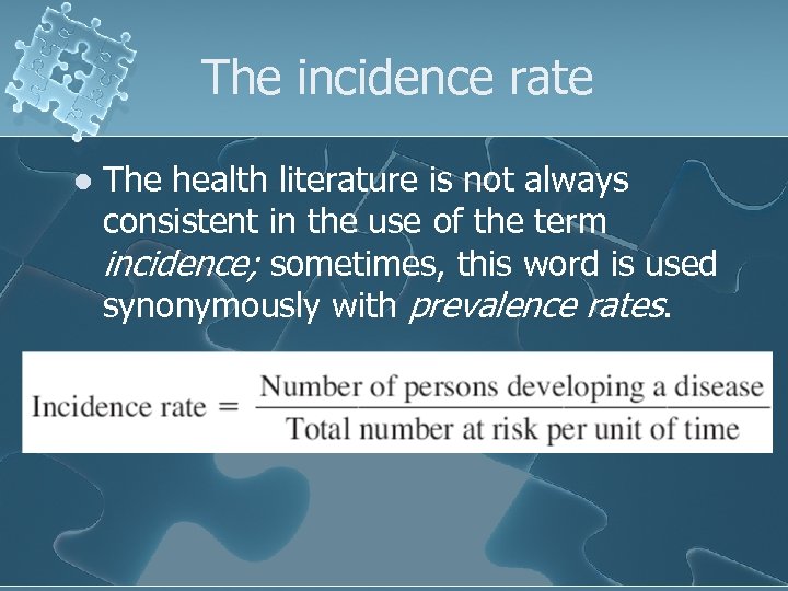The incidence rate l The health literature is not always consistent in the use