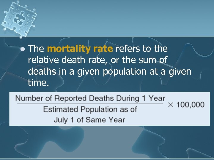 l The mortality rate refers to the relative death rate, or the sum of