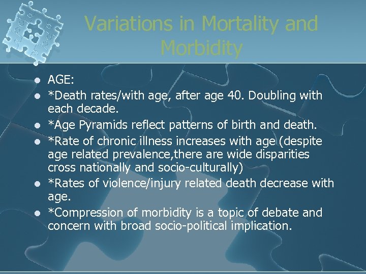 Variations in Mortality and Morbidity l l l AGE: *Death rates/with age, after age