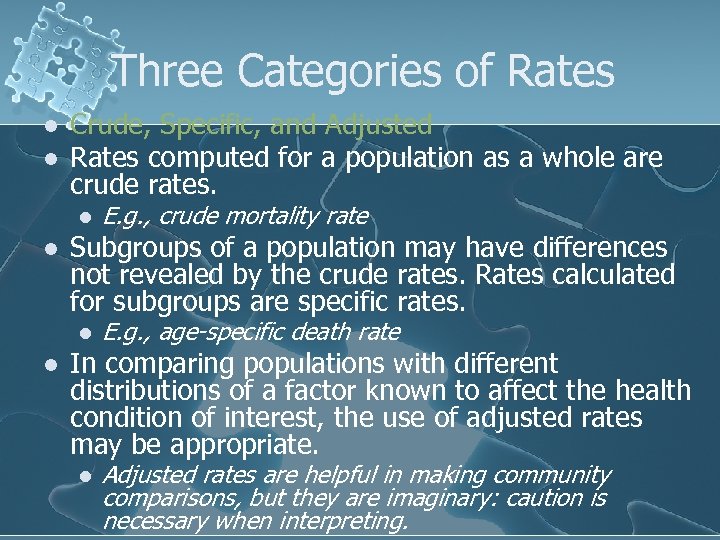 Three Categories of Rates l l Crude, Specific, and Adjusted Rates computed for a