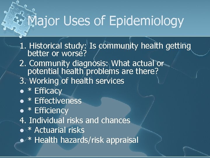 Major Uses of Epidemiology 1. Historical study: Is community health getting better or worse?