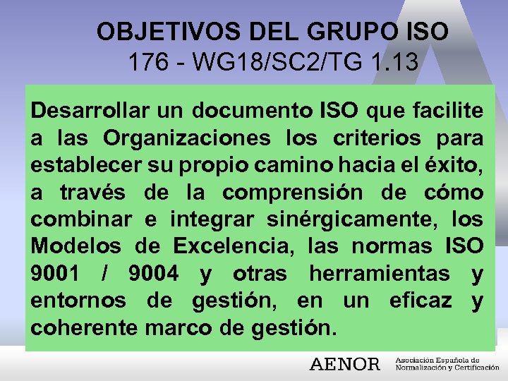 OBJETIVOS DEL GRUPO ISO 176 - WG 18/SC 2/TG 1. 13 Desarrollar un documento